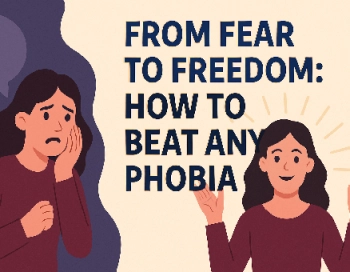 From Fear to Freedom: How to Beat Any Phobia